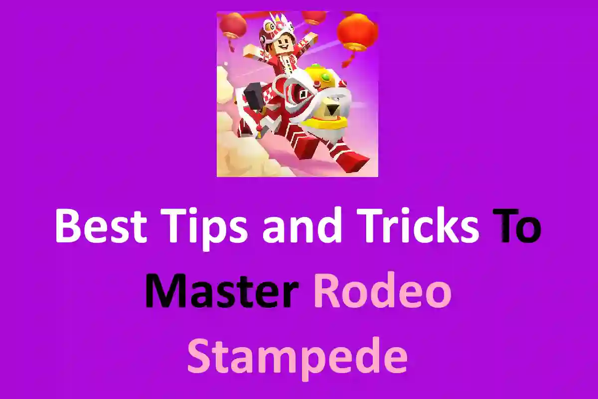 Best Tips and Tricks To Master Rodeo Stampede
